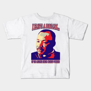 I have a dream - Dr King - Cherrypicking Kids T-Shirt